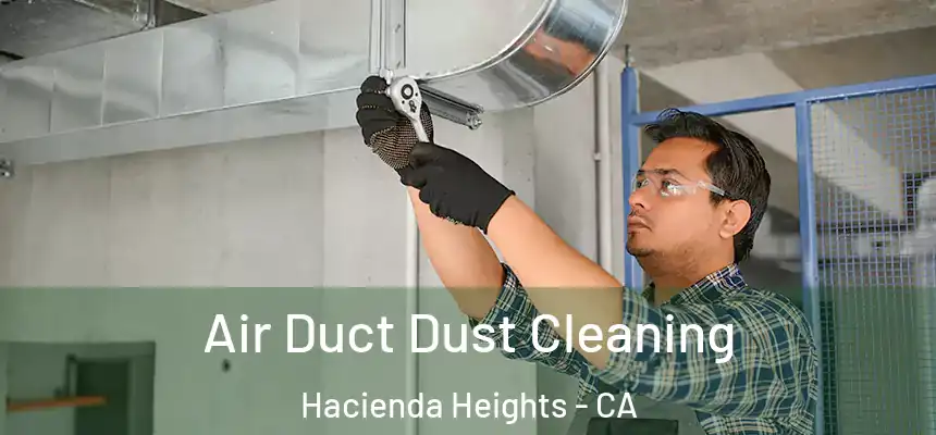  Air Duct Dust Cleaning Hacienda Heights - CA