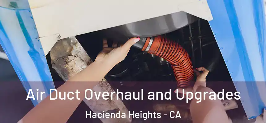  Air Duct Overhaul and Upgrades Hacienda Heights - CA