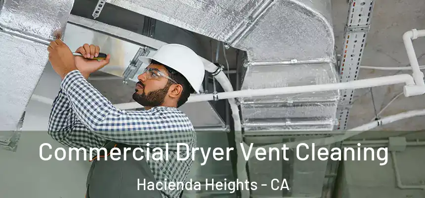  Commercial Dryer Vent Cleaning Hacienda Heights - CA