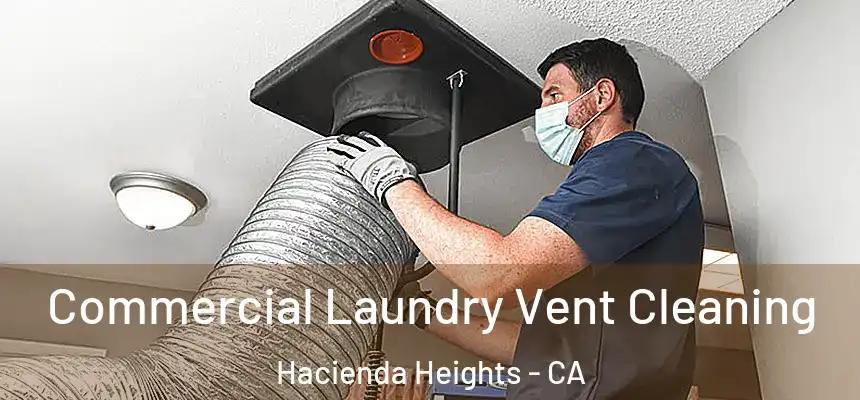 Commercial Laundry Vent Cleaning Hacienda Heights - CA