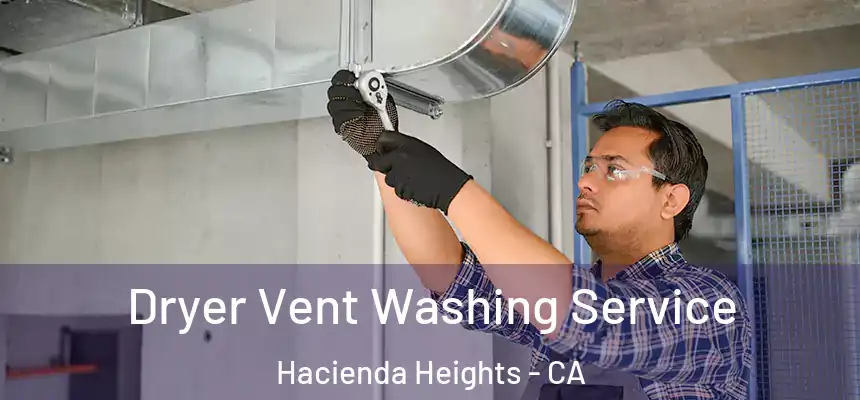  Dryer Vent Washing Service Hacienda Heights - CA