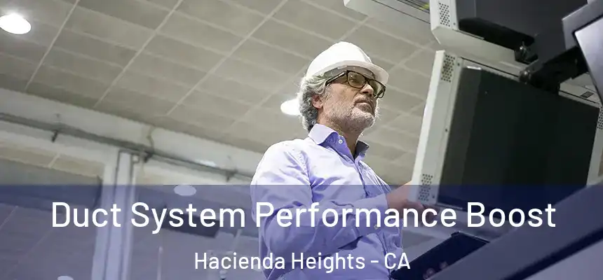 Duct System Performance Boost Hacienda Heights - CA
