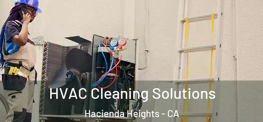  HVAC Cleaning Solutions Hacienda Heights - CA