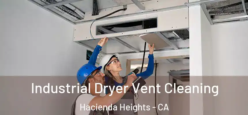  Industrial Dryer Vent Cleaning Hacienda Heights - CA