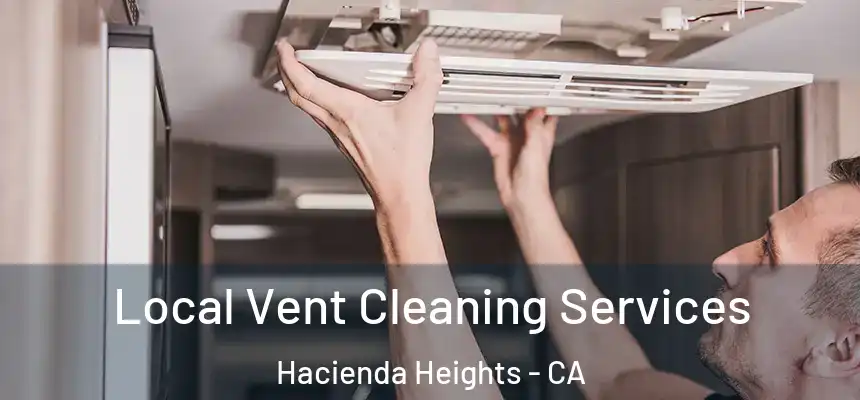  Local Vent Cleaning Services Hacienda Heights - CA
