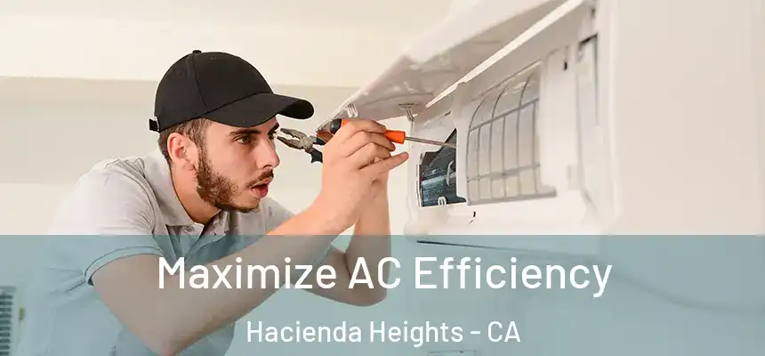 Maximize AC Efficiency Hacienda Heights - CA