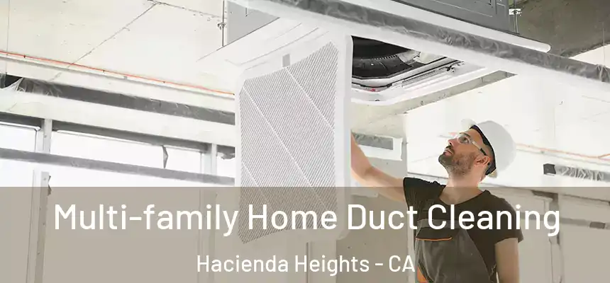  Multi-family Home Duct Cleaning Hacienda Heights - CA