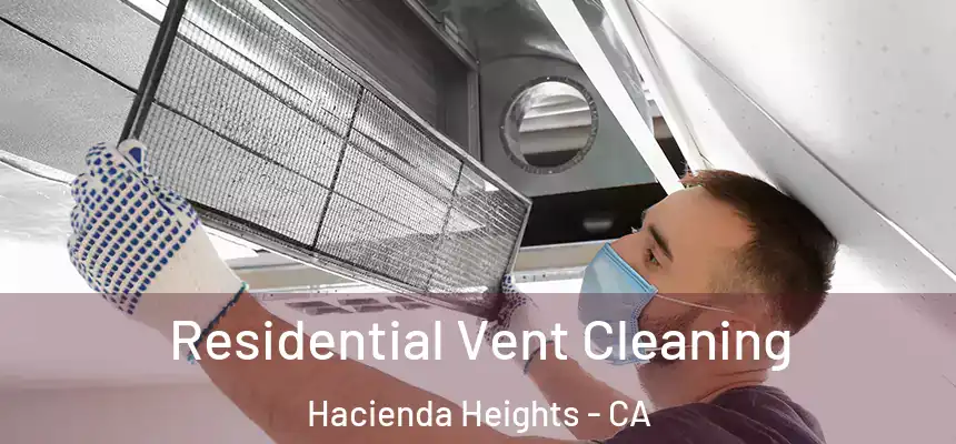 Residential Vent Cleaning Hacienda Heights - CA